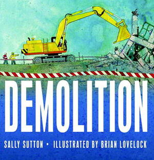 Demolition by Sally Sutton, Brian Lovelock