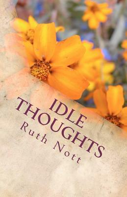 Idle Thoughts: of a Wandering Mind by Ruth Y. Nott