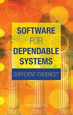 Software for Dependable Systems: Sufficient Evidence? by Computer Science and Telecommunications, Division on Engineering and Physical Sci, National Research Council