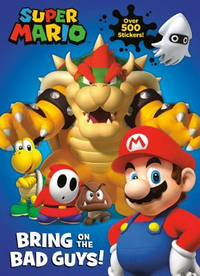 Super Mario: Bring on the Bad Guys! (Nintendo) by Courtney Carbone