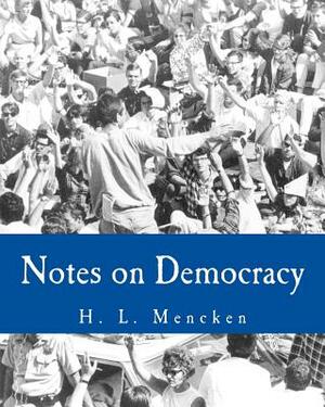 Notes on Democracy (Large Print Edition) by H.L. Mencken