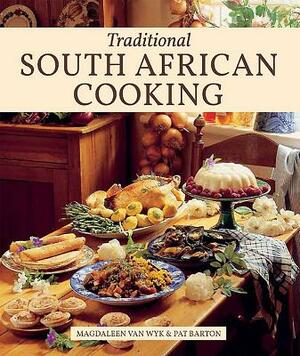 Traditional South African Cooking by Magdaleen Van Wyk, Pat Barton