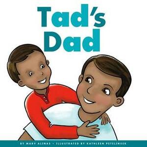 Tad's Dad by Marv Alinas, Kathleen Petelinsek