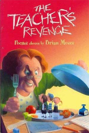 The Teacher's Revenge: Poems by Brian Moses