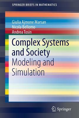 Complex Systems and Society: Modeling and Simulation by Nicola Bellomo, Andrea Tosin, Giulia Ajmone Marsan