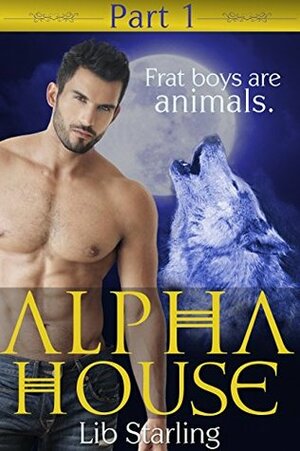 Alpha House: Part 1: A Shapeshifter/BBW Serial Romance by Lib Starling
