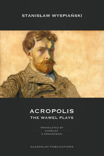 Acropolis – The Wawel Plays by Stanisław Wyspiański