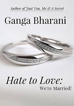 Hate To Love: We're Married by Ganga Bharani Vasudevan