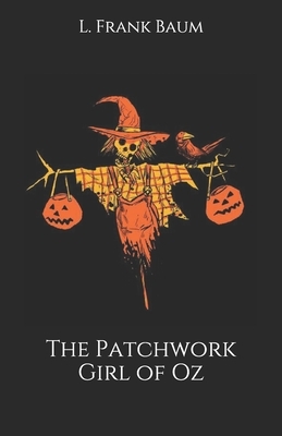 The Patchwork Girl of Oz by L. Frank Baum