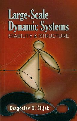 Large-Scale Dynamic Systems: Stability and Structure by Dragoslav D. Siljak