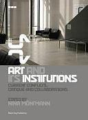 Art and Its Institutions: Current Conflicts, Critique and Collaborations by Nina Möntmann