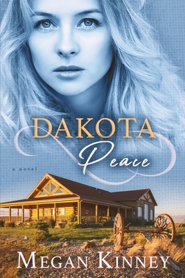 Dakota Peace by Megan Kinney