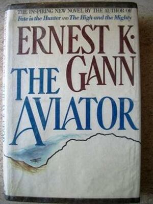 The Aviator. by Ernest K. Gann