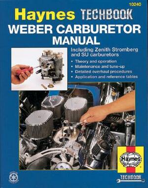 Weber Carburetor Manual: Including Zenith, Stromberg and Su Carburetors by John Haynes