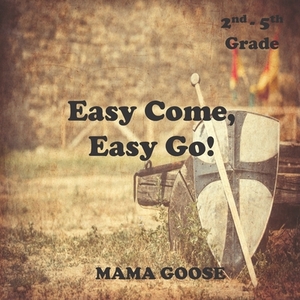 Easy Come, Easy Go! by Mama Goose