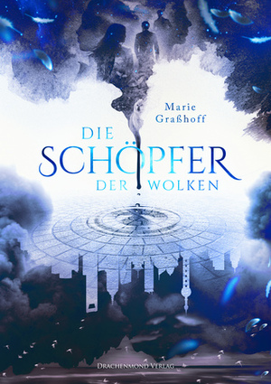 Die Schöpfer der Wolken by Marie Graßhoff