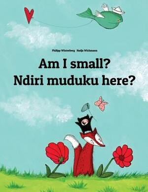 Am I small? Ndiri muduku here?: English-Shona/chiShona: Children's Picture Book (Bilingual Edition) by 