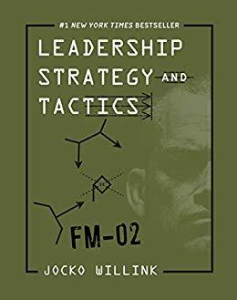 Leadership Strategy and Tactics: Field Manual by Jocko Willink