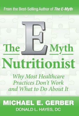 The E-Myth Nutritionist by Donald L. Hayes, Michael E. Gerber