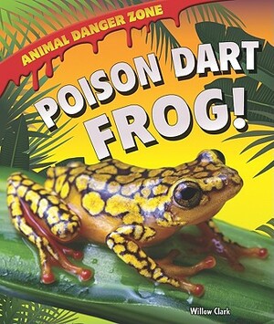 Poison Dart Frog! by Willow Clark