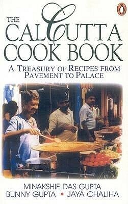 The Calcutta Cookbook by Minakshie Dasgupta, Bunny Gupta, Jaya Chaliha