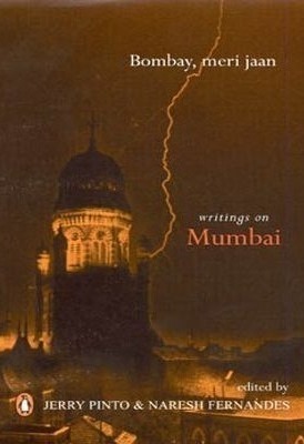 Bombay, Meri Jaan: Writings on Mumbai by Jerry Pinto