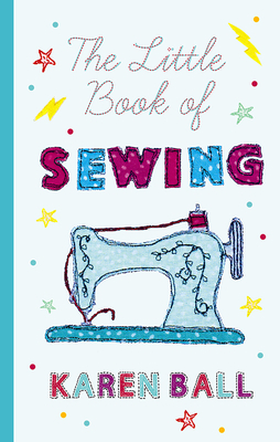 The Little Book of Sewing by Karen Ball