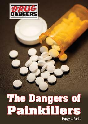 The Dangers of Painkillers by Peggy J. Parks