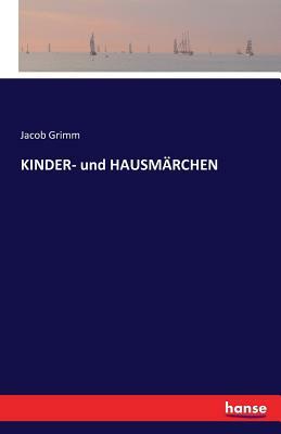 KINDER- und HAUSMÄRCHEN by Jacob Grimm