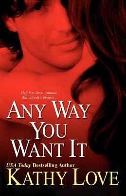 Any Way You Want It by Kathy Love