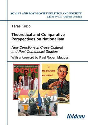 Theoretical and Comparative Perspectives on Nationalism: New Directions in Cross-Cultural and Post-Communist Studies by 