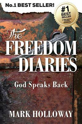 The Freedom Diaries: God Speaks Back by Mark Holloway