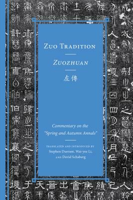 Zuo Tradition / Zuozhuan: Commentary on the "spring and Autumn Annals" by 