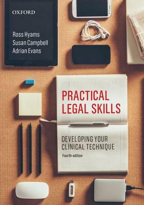 Practical Legal Skills: Developing Your Clinical Technique by Susan Campbell, Adrian Evans, Ross Hyams