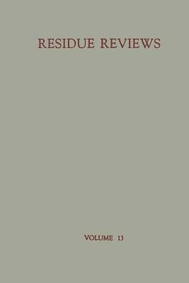 Residue Reviews: Residues of Pesticides and Other Foreign Chemicals in Foods and Feeds by Francis a. Gunther