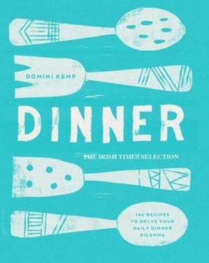 Dinner: The Irish Times Selection by Domini Kemp