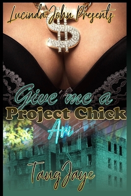 Give Me A Project Chick: Ari by Taugjaye Crawford
