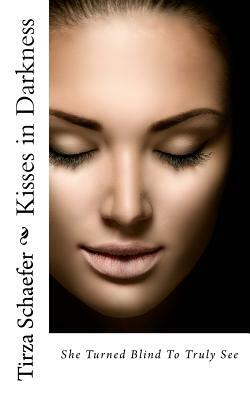 Kisses in Darkness by Tirza Schaefer