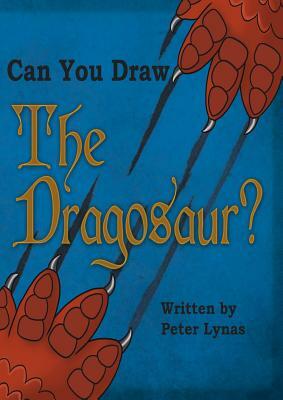 Can You Draw The Dragosaur? by Peter Lynas