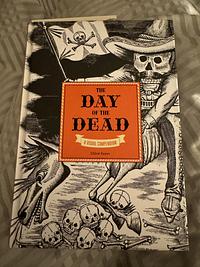 The Day of the Dead: A Visual Compendium by Chloë Sayer