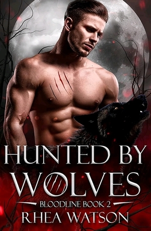 Hunted by Wolves by Rhea Watson