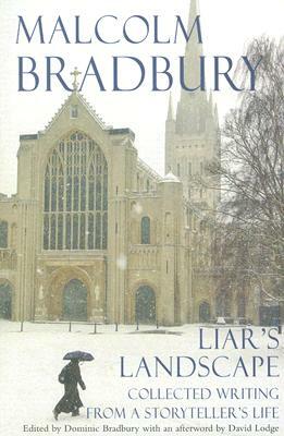 Liar's Landscape: Collected Writing from a Storyteller's Life by Malcolm Bradbury