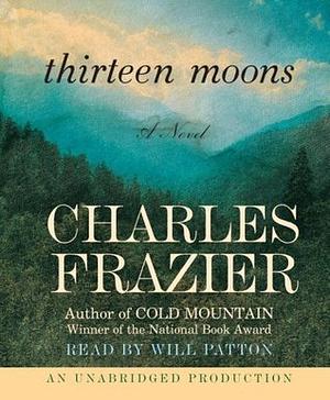 Thirteen Moons by Charles Frazier