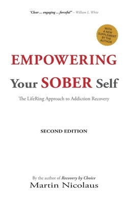 Empowering Your Sober Self: The LifeRing Approach to Addiction Recovery by Martin Nicolaus