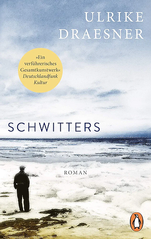 Schwitters: Roman by Ulrike Draesner