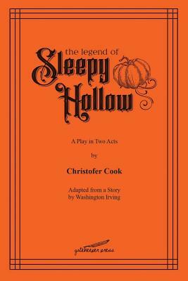The Legend of Sleepy Hollow: A Play in Two Acts by Christofer Cook