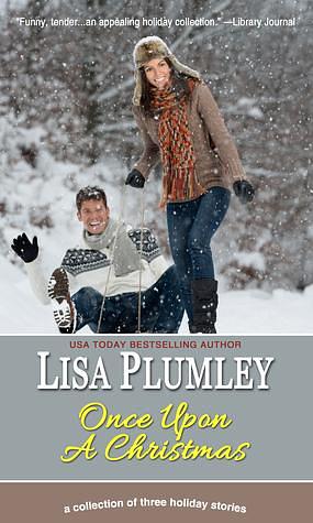 Once Upon A Christmas: a collection of three holiday stories by Lisa Plumley, Lisa Plumley