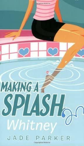 Making a Splash #3: Whitney by Jade Parker