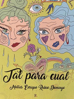 Tal para cual by Matías Enrique Rubio Domingo