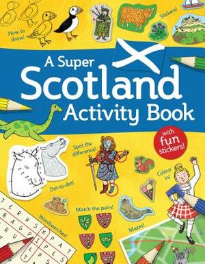 A Super Scotland Activity Book: Games, Puzzles, Drawing, Stickers and More by 